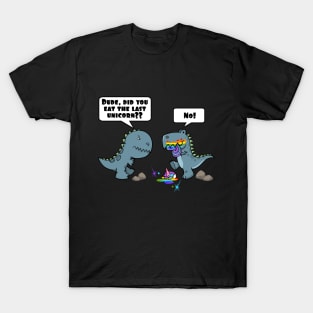 Dude, Did You Eat The Last Unicorn Eaten By Dinosaur T-Shirt